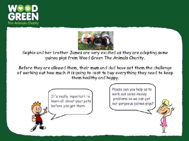 Sophie and her brother James are very excited as they are adopting some guinea