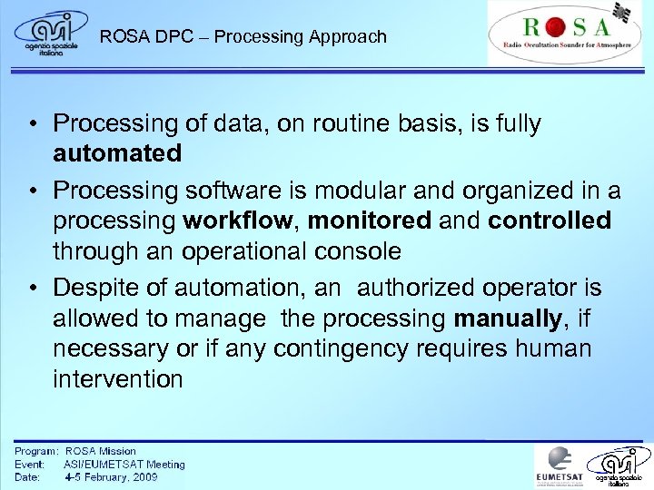 ROSA DPC – Processing Approach • Processing of data, on routine basis, is fully
