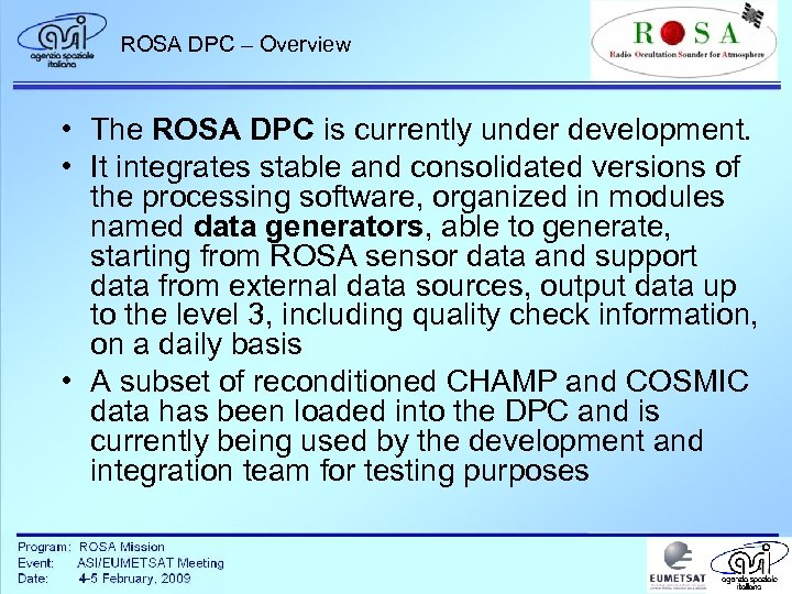 ROSA DPC – Overview • The ROSA DPC is currently under development. • It