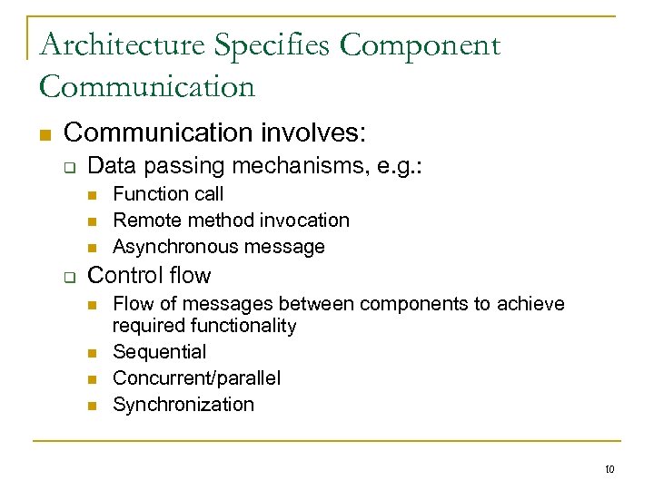 Architecture Specifies Component Communication n Communication involves: q Data passing mechanisms, e. g. :