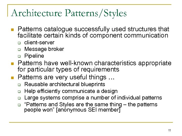 Architecture Patterns/Styles n Patterns catalogue successfully used structures that facilitate certain kinds of component
