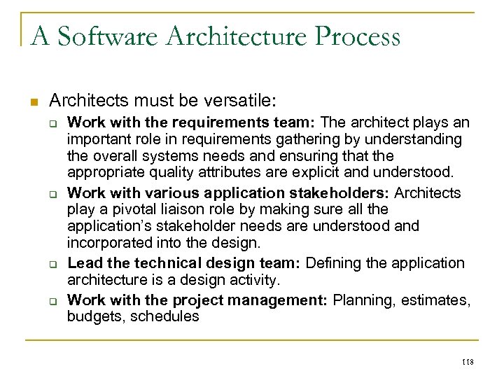 A Software Architecture Process n Architects must be versatile: q q Work with the