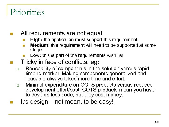 Priorities All requirements are not equal n n Tricky in face of conflicts, eg: