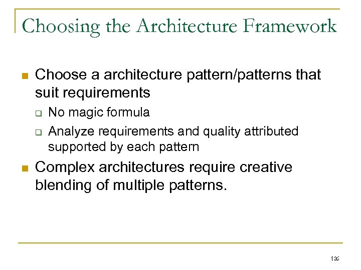 Choosing the Architecture Framework n Choose a architecture pattern/patterns that suit requirements q q