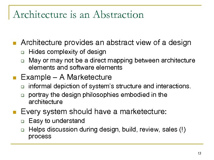 Architecture is an Abstraction n Architecture provides an abstract view of a design q