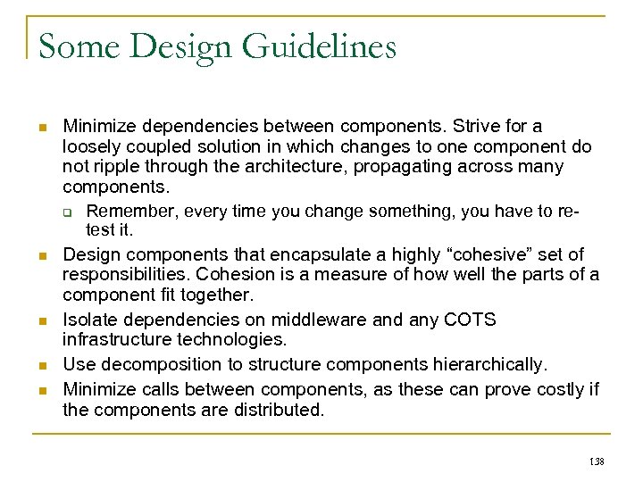 Some Design Guidelines n n n Minimize dependencies between components. Strive for a loosely