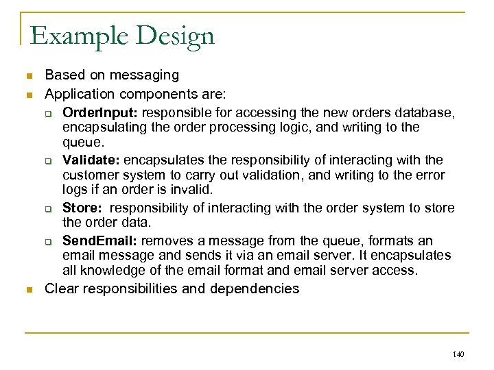 Example Design n Based on messaging Application components are: q Order. Input: responsible for