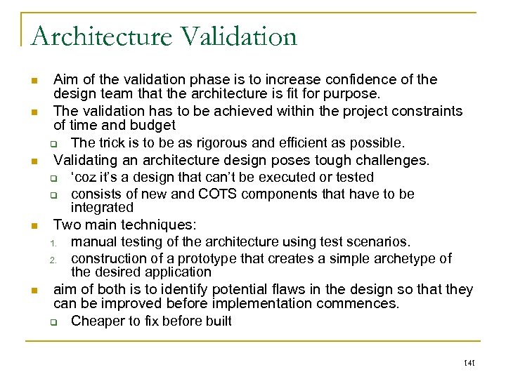 Architecture Validation n n Aim of the validation phase is to increase confidence of