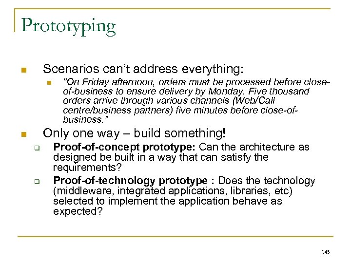 Prototyping Scenarios can’t address everything: n n “On Friday afternoon, orders must be processed