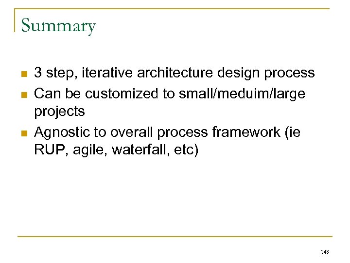 Summary n n n 3 step, iterative architecture design process Can be customized to