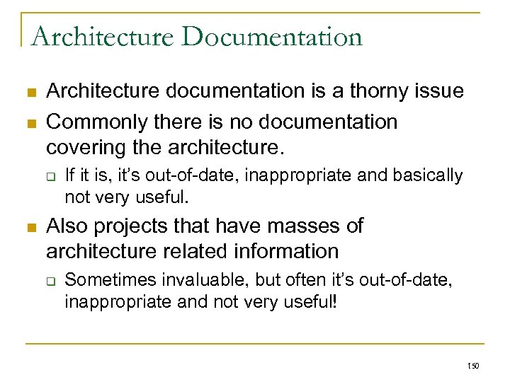 Architecture Documentation n n Architecture documentation is a thorny issue Commonly there is no