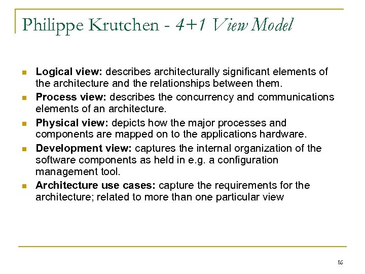 Philippe Krutchen - 4+1 View Model n n n Logical view: describes architecturally significant
