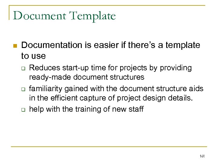 Document Template n Documentation is easier if there’s a template to use q q