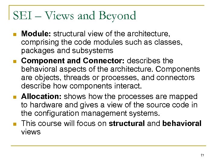 SEI – Views and Beyond n n Module: structural view of the architecture, comprising