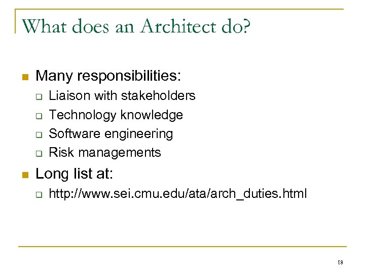 What does an Architect do? n Many responsibilities: q q n Liaison with stakeholders