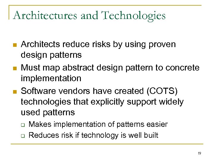 Architectures and Technologies n n n Architects reduce risks by using proven design patterns