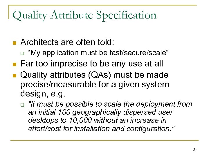 Quality Attribute Specification n Architects are often told: q n n “My application must
