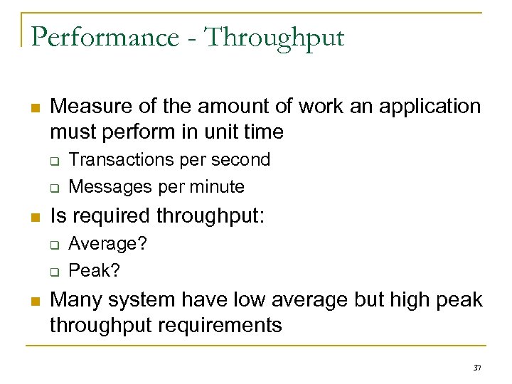 Performance - Throughput n Measure of the amount of work an application must perform