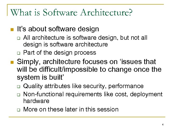 What is Software Architecture? n It’s about software design q q n All architecture