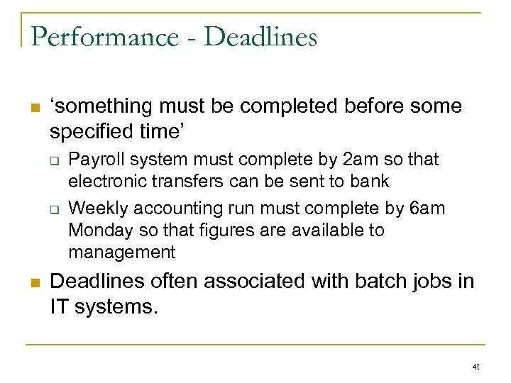 Performance - Deadlines n ‘something must be completed before some specified time’ q q