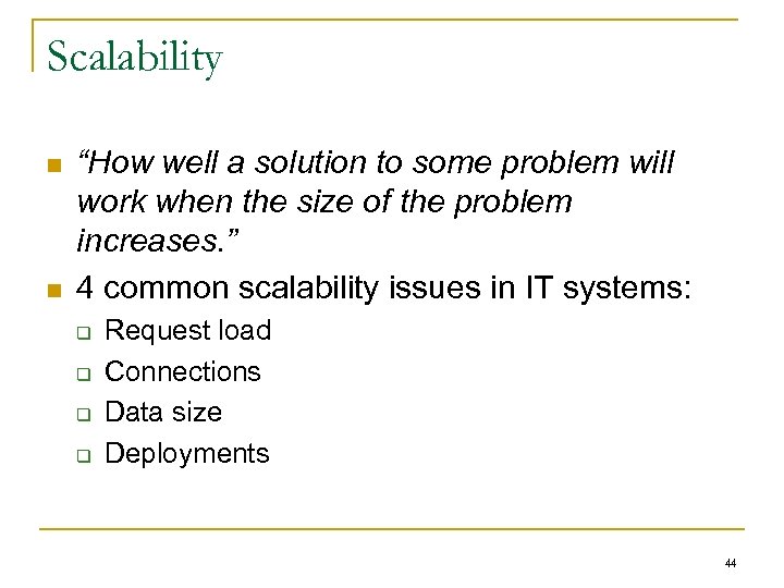 Scalability n n “How well a solution to some problem will work when the