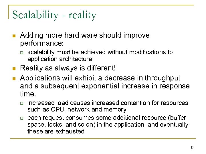 Scalability - reality n Adding more hard ware should improve performance: q n n