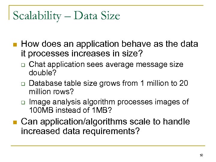 Scalability – Data Size n How does an application behave as the data it