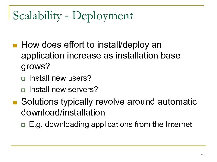 Scalability - Deployment n How does effort to install/deploy an application increase as installation