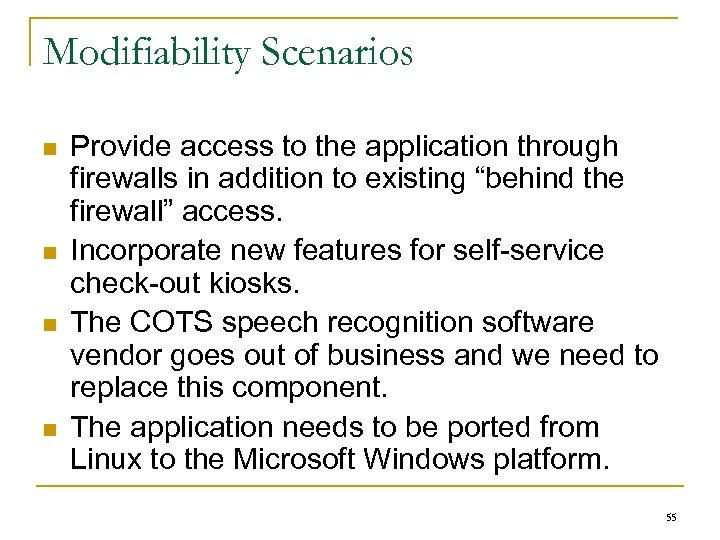 Modifiability Scenarios n n Provide access to the application through firewalls in addition to