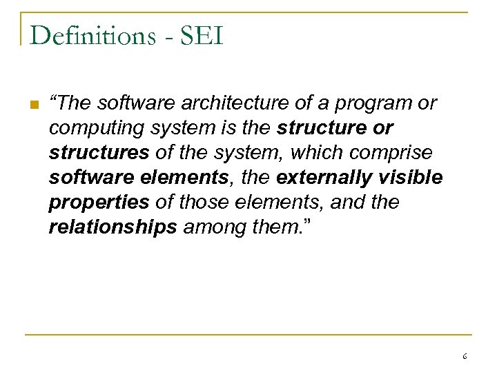 Definitions - SEI n “The software architecture of a program or computing system is