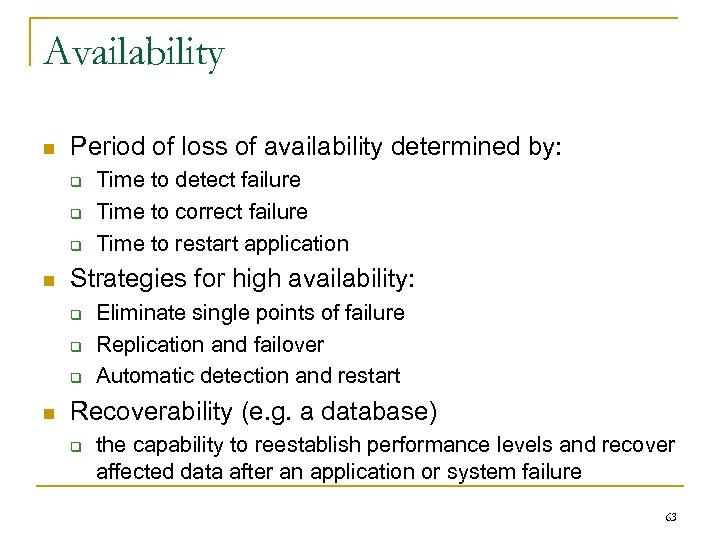 Availability n Period of loss of availability determined by: q q q n Strategies