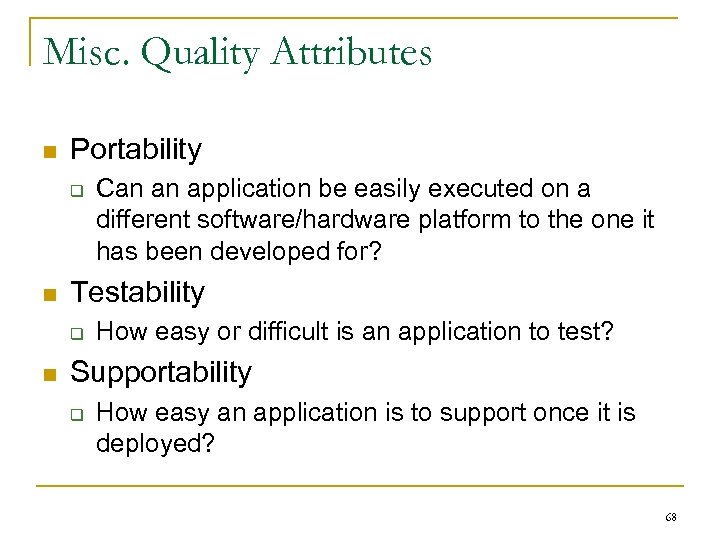 Misc. Quality Attributes n Portability q n Testability q n Can an application be