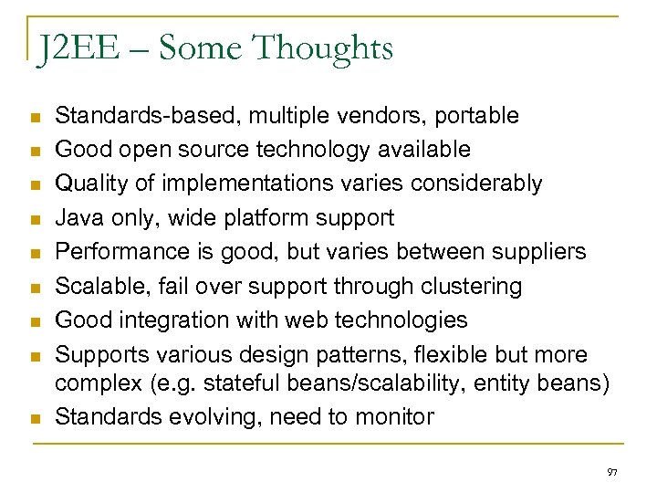 J 2 EE – Some Thoughts n n n n n Standards-based, multiple vendors,