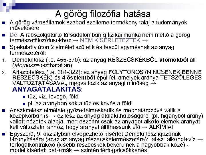 A görög filozófia hatása n n n 1. 2. A görög városállamok szabad szelleme