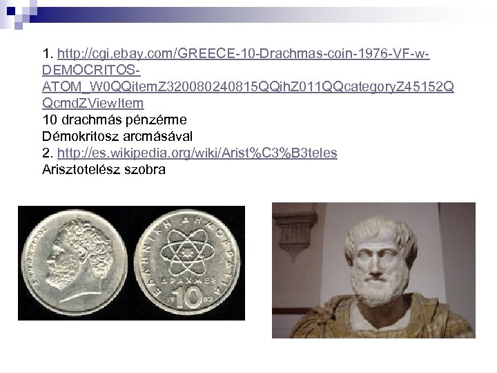 1. http: //cgi. ebay. com/GREECE-10 -Drachmas-coin-1976 -VF-w. DEMOCRITOSATOM_W 0 QQitem. Z 320080240815 QQih. Z