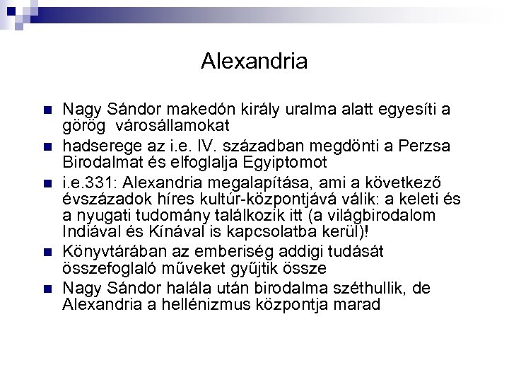 Alexandria n n n Nagy Sándor makedón király uralma alatt egyesíti a görög városállamokat