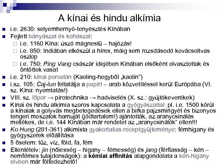 A kínai és hindu alkímia n n n n n i. e. 2630: selyemhernyó-tenyésztés