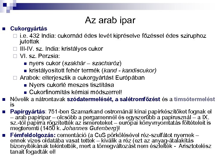 Az arab ipar n Cukorgyártás i. e. 432 India: cukornád édes levét kipréselve főzéssel