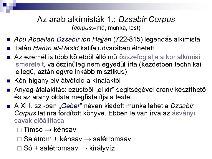 Az arab alkímisták 1. : Dzsabir Corpus (corpus: =mű, munka, test) n n n