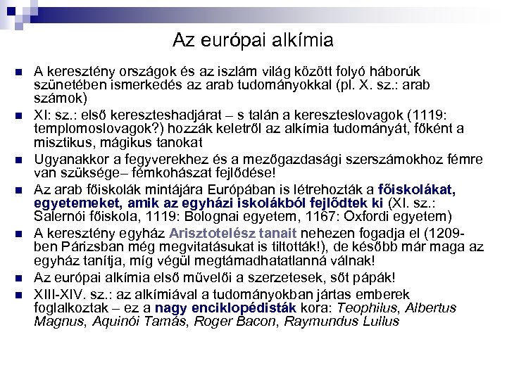 Az európai alkímia n n n n A keresztény országok és az iszlám világ