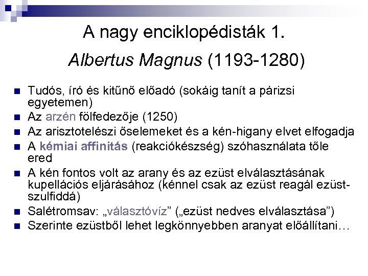 A nagy enciklopédisták 1. Albertus Magnus (1193 -1280) n n n n Tudós, író