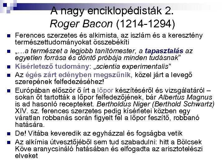 A nagy enciklopédisták 2. Roger Bacon (1214 -1294) n n n n Ferences szerzetes