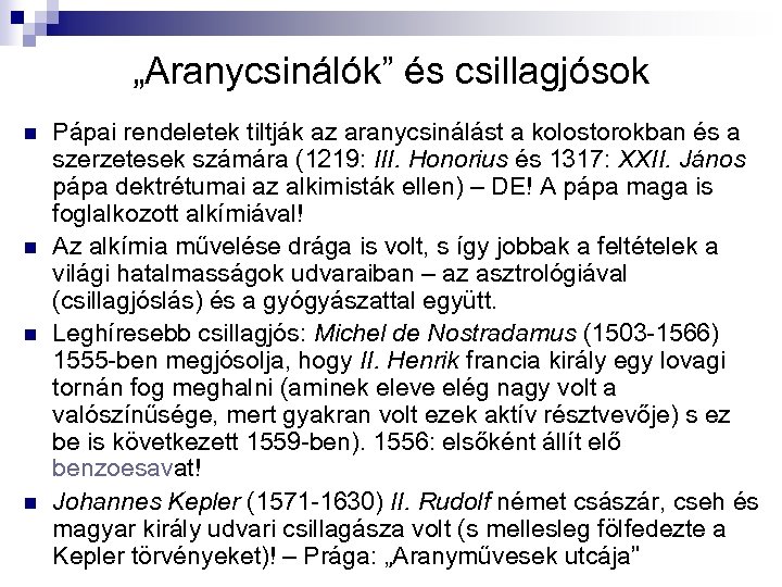 „Aranycsinálók” és csillagjósok n n Pápai rendeletek tiltják az aranycsinálást a kolostorokban és a