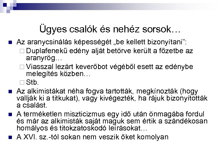 Ügyes csalók és nehéz sorsok… n n Az aranycsinálás képességét „be kellett bizonyítani”: ¨