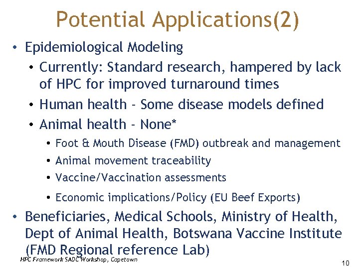 Potential Applications(2) • Epidemiological Modeling • Currently: Standard research, hampered by lack of HPC