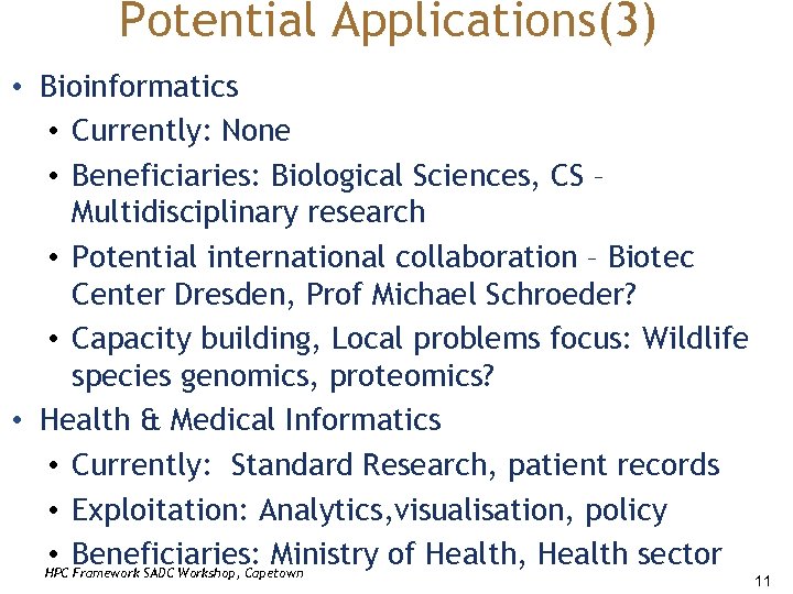 Potential Applications(3) • Bioinformatics • Currently: None • Beneficiaries: Biological Sciences, CS – Multidisciplinary