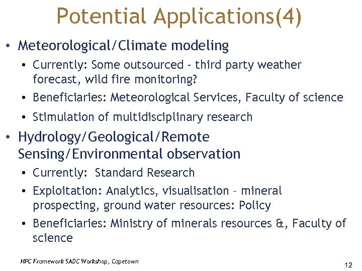 Potential Applications(4) • Meteorological/Climate modeling • Currently: Some outsourced - third party weather forecast,