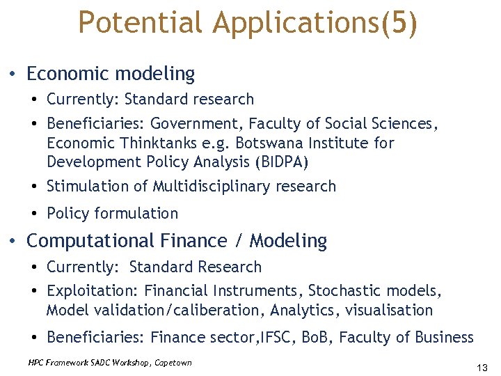 Potential Applications(5) • Economic modeling • Currently: Standard research • Beneficiaries: Government, Faculty of