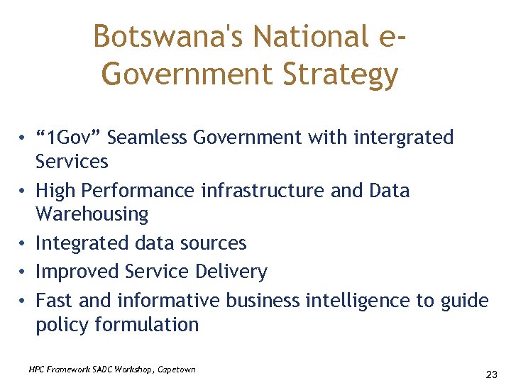 Botswana's National e. Government Strategy • “ 1 Gov” Seamless Government with intergrated Services