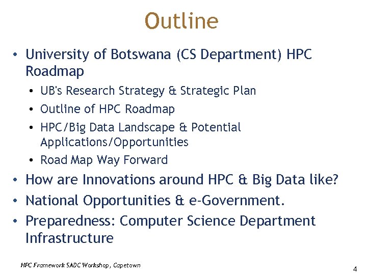 Outline • University of Botswana (CS Department) HPC Roadmap • UB's Research Strategy &
